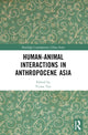Book cover of: Human-Animal Interactions in Anthropocene Asia. By: Victor Teo