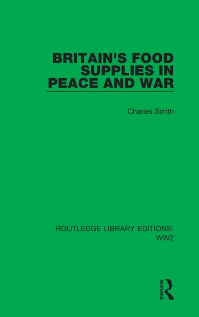 Book cover of: Britain's Food Supplies in Peace and War. By: Charles Smith