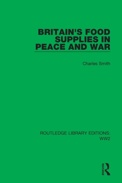 Book cover of: Britain's Food Supplies in Peace and War. By: Charles Smith