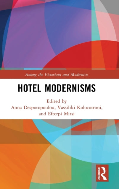 Book cover of: Hotel Modernisms. By: Anna Despotopoulou