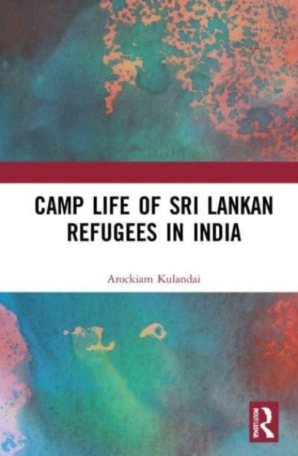 Book cover of: Camp Life of Sri Lankan Refugees in India. By: Arockiam Kulandai