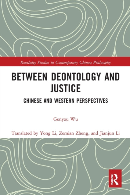 Book cover of: Between Deontology and Justice. By: Genyou Wu