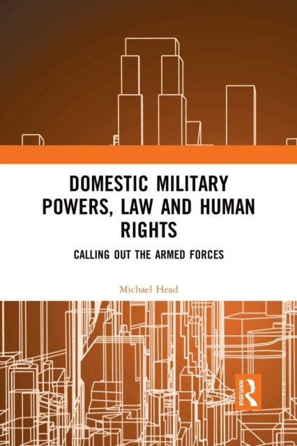 Book cover of: Domestic Military Powers, Law and Human Rights. By: Michael Head