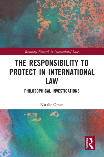 Book cover of: Responsibility to Protect in International Law. By: Natalie Oman