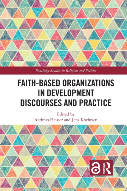 Book cover of: Faith-Based Organizations in Development Discourses and Practice. By: Andreas Heuser