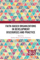 Book cover of: Faith-Based Organizations in Development Discourses and Practice. By: Andreas Heuser