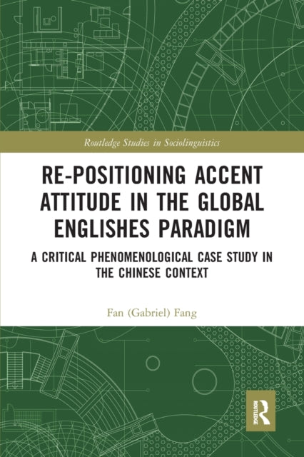 Book cover of: Re-positioning Accent Attitude in the Global Englishes Paradigm. By: Fan Fang