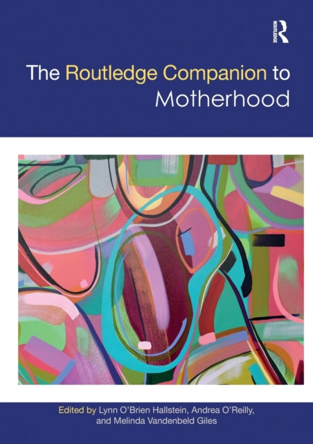 The Routledge Companion to Motherhood