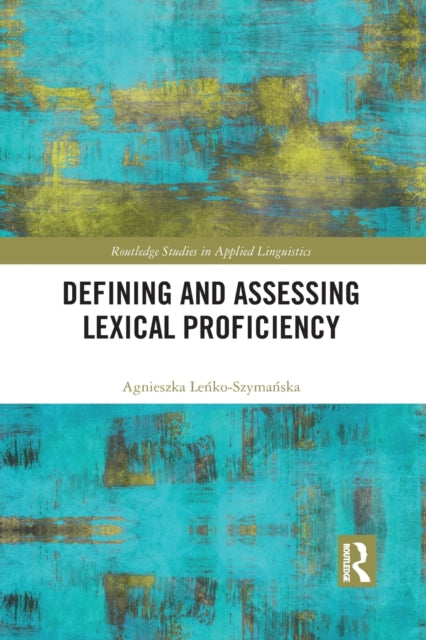 Book cover of: Defining and Assessing Lexical Proficiency. By: Agnieszka Lenko-Szymanska