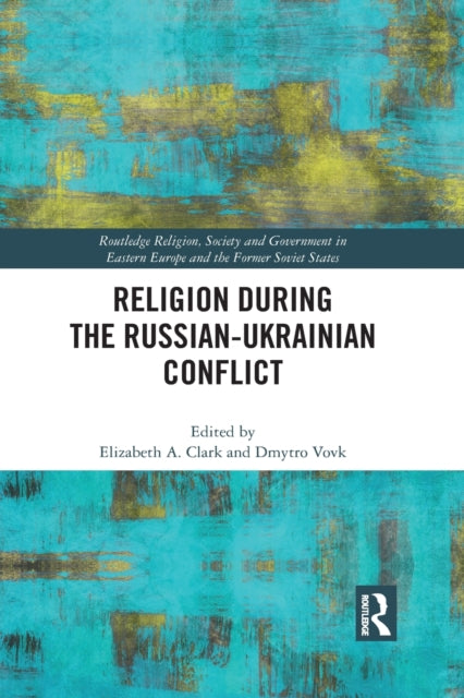 Book cover of: Religion During the Russian Ukrainian Conflict. By: Elizabeth A. Clark