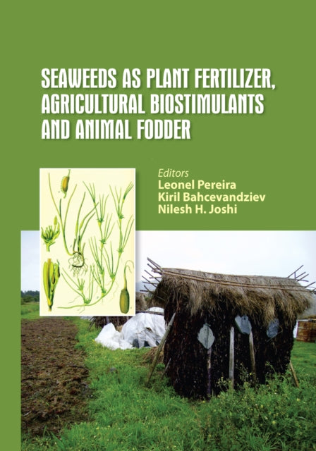 Book cover of: Seaweeds as Plant Fertilizer, Agricultural Biostimulants and Animal Fodder. By: Leonel Pereira
