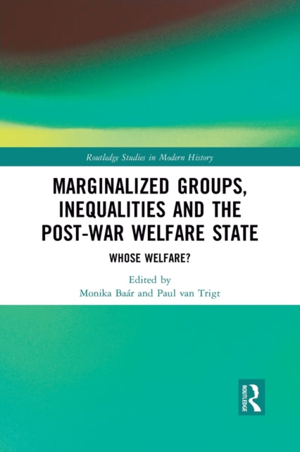 Book cover of: Marginalized Groups, Inequalities and the Post-War Welfare State. By: Monika Baar