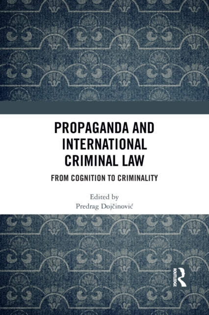 Book cover of: Propaganda and International Criminal Law. By: Predrag Dojcinovic