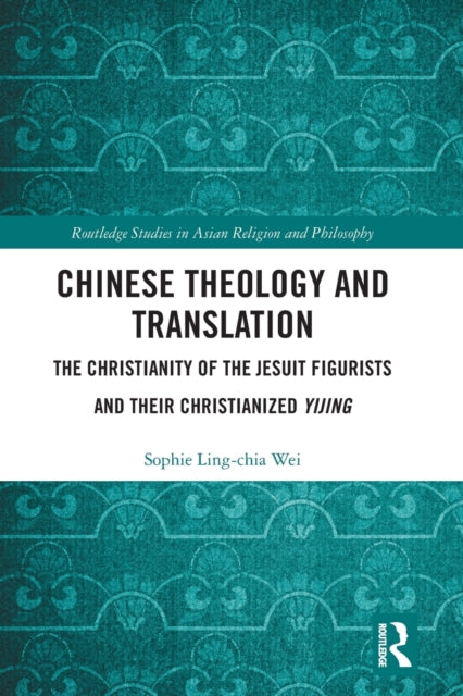 Book cover of: Chinese Theology and Translation. By: Sophie Ling-chia Wei