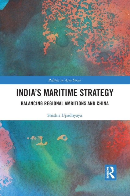 Book cover of: India’s Maritime Strategy. By: Shishir Upadhyaya