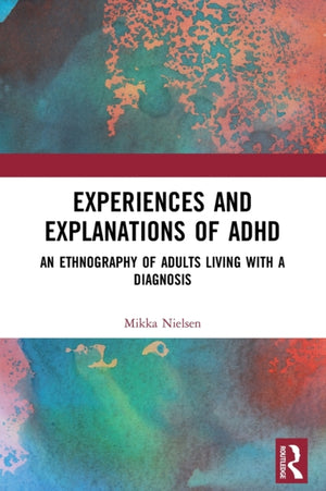 Experiences and Explanations of ADHD