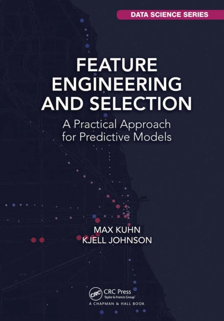 Book cover of: Feature Engineering and Selection. By: Max Kuhn