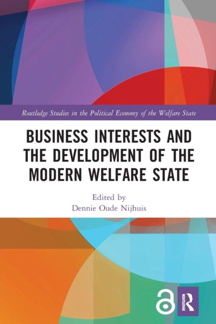 Book cover of: Business Interests and the Development of the Modern Welfare State. By: Dennie Oude Nijhuis