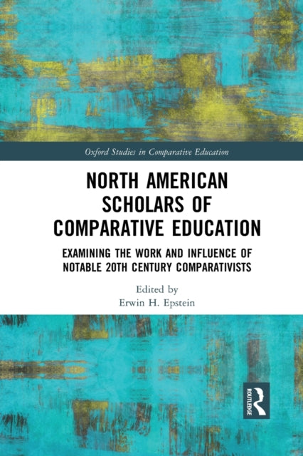 Book cover of: North American Scholars of Comparative Education. By: Erwin H. Epstein