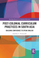 Book cover of: Post-colonial Curriculum Practices in South Asia. By: Asantha Attanayake