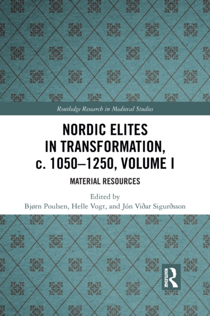 Nordic Elites in Transformation, c. 1050-1250, Volume I