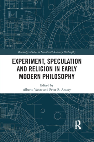 Experiment, Speculation and Religion in Early Modern Philosophy