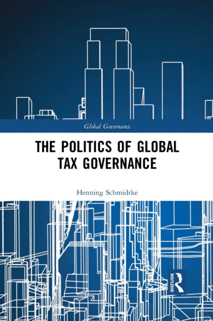 The Politics of Global Tax Governance