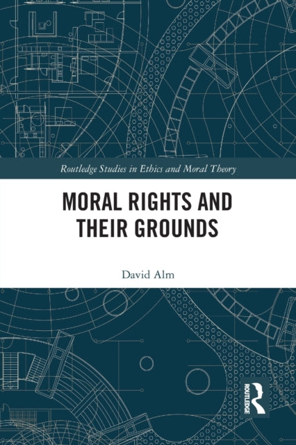 Book cover of: Moral Rights and Their Grounds. By: David Alm