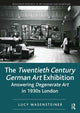 Book cover of: Twentieth Century German Art Exhibition. By: Lucy Wasensteiner