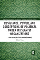 Book cover of: Resistance, Power and Conceptions of Political Order in Islamist Organizations. By: Maren Koss