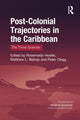 Book cover of: Post-Colonial Trajectories in the Caribbean. By: Rosemarijn Hoefte