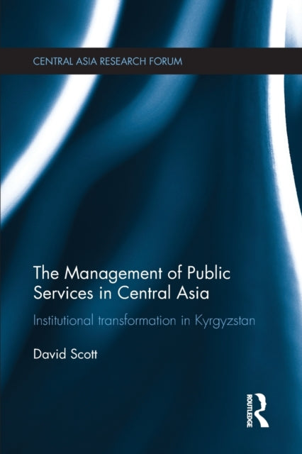 Book cover of: Management of Public Services in Central Asia. By: David Scott
