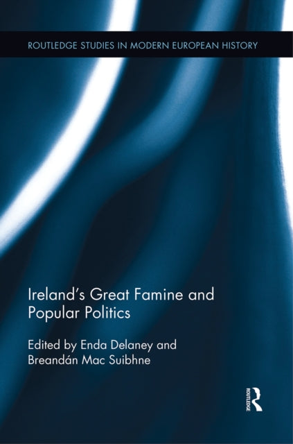Book cover of: Ireland's Great Famine and Popular Politics. By: Enda Delaney