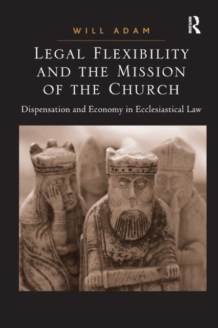 Book cover of: Legal Flexibility and the Mission of the Church. By: Will Adam