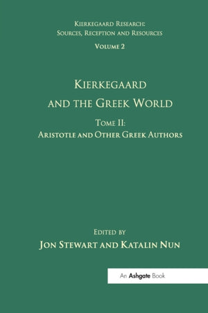 Volume 2, Tome II: Kierkegaard and the Greek World - Aristotle and Other Greek Authors