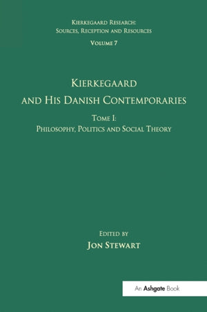 Volume 7, Tome I: Kierkegaard and his Danish Contemporaries - Philosophy, Politics and Social Theory