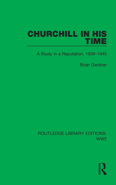 Book cover of: Churchill in his Time. By: Brian Gardner