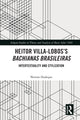 Book cover of: Heitor Villa-Lobos’s Bachianas Brasileiras. By: Norton Dudeque