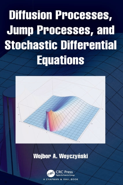 Book cover of: Diffusion Processes, Jump Processes, and Stochastic Differential Equations. By: W. A. Woyczynski