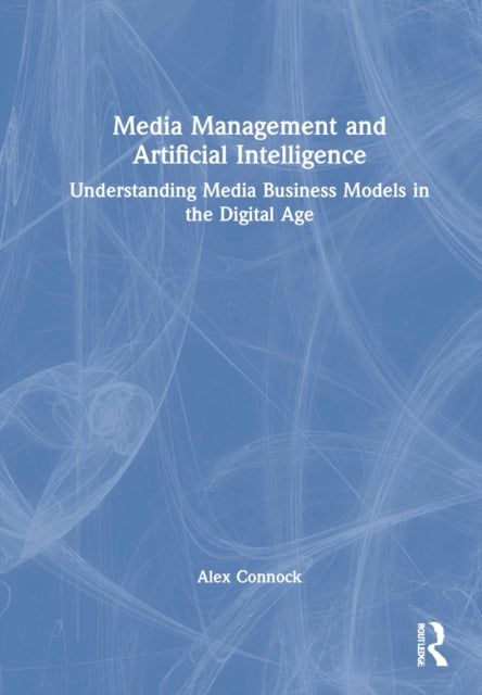 Book cover of: Media Management and Artificial Intelligence. By: Alex Connock