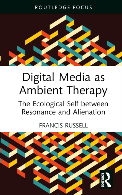 Book cover of: Digital Media as Ambient Therapy. By: Francis Russell