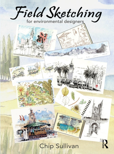 Book cover of: Field Sketching for Environmental Designers. By: Chip Sullivan
