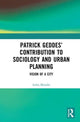 Book cover of: Patrick Geddes’ Contribution to Sociology and Urban Planning. By: Indra Munshi
