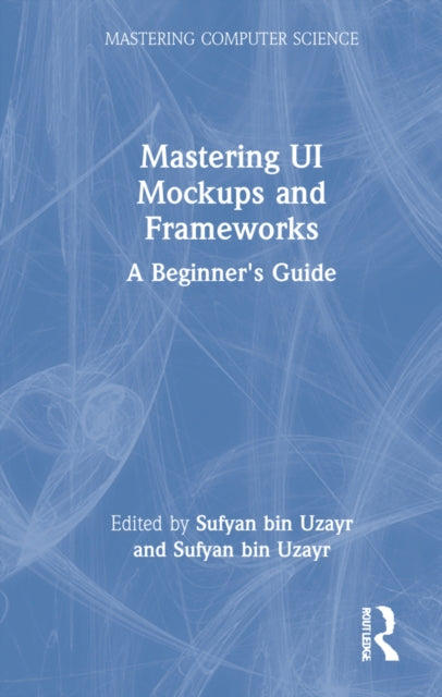 Book cover of: Mastering UI Mockups and Frameworks. By: Sufyan bin Uzayr