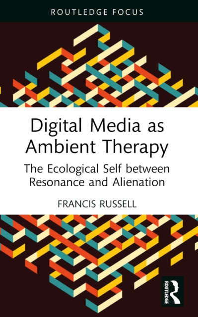 Book cover of: Digital Media as Ambient Therapy. By: Francis Russell