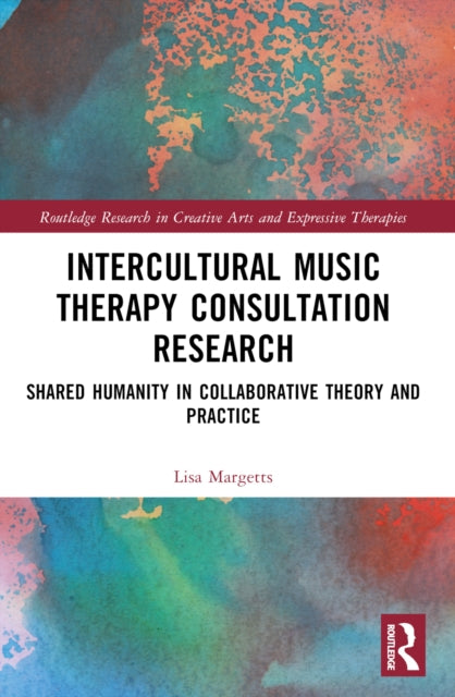 Book cover of: Intercultural Music Therapy Consultation Research. By: Lisa Margetts
