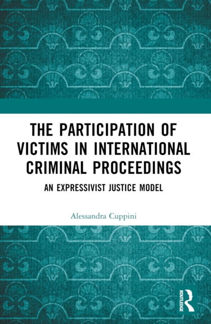 Book cover of: Participation of Victims in International Criminal Proceedings. By: Alessandra Cuppini