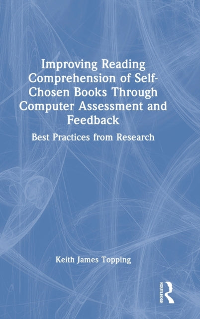 Book cover of: Improving Reading Comprehension of Self-Chosen Books Through Computer Assessment and Feedback. By: Keith J. Topping