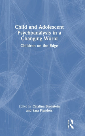 Child and Adolescent Psychoanalysis in a Changing World