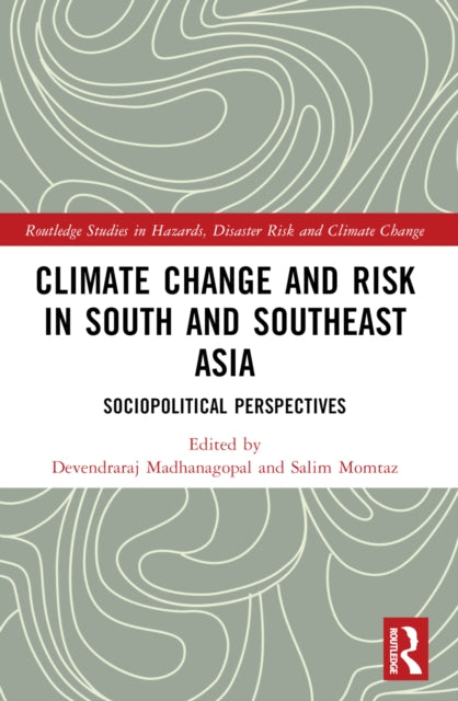 Book cover of: Climate Change and Risk in South and Southeast Asia. By: Devendraraj Madhanagopal
